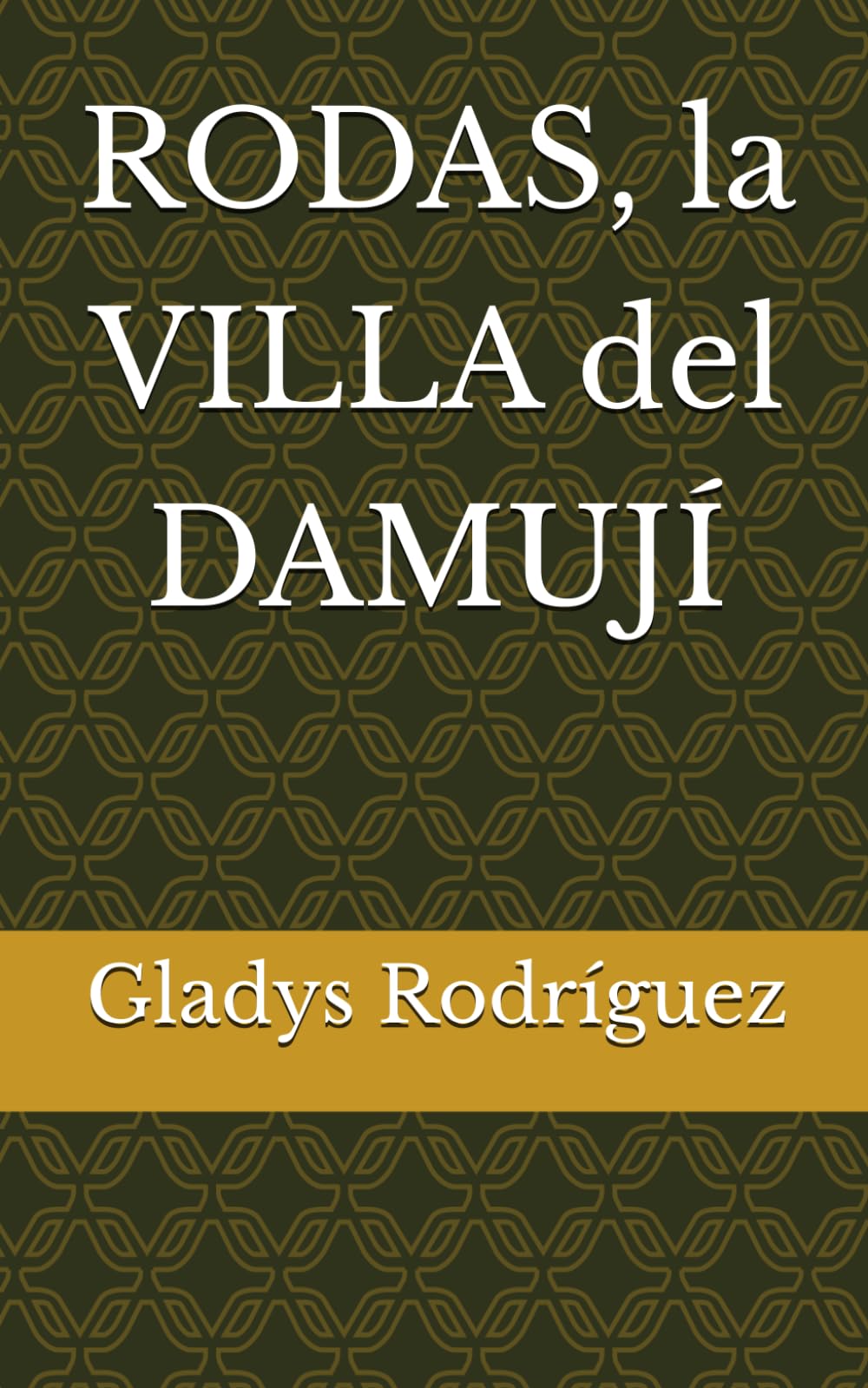 RODAS, la VILLA del DAMUJÍ (Historias de CUBA y sus pueblos.)