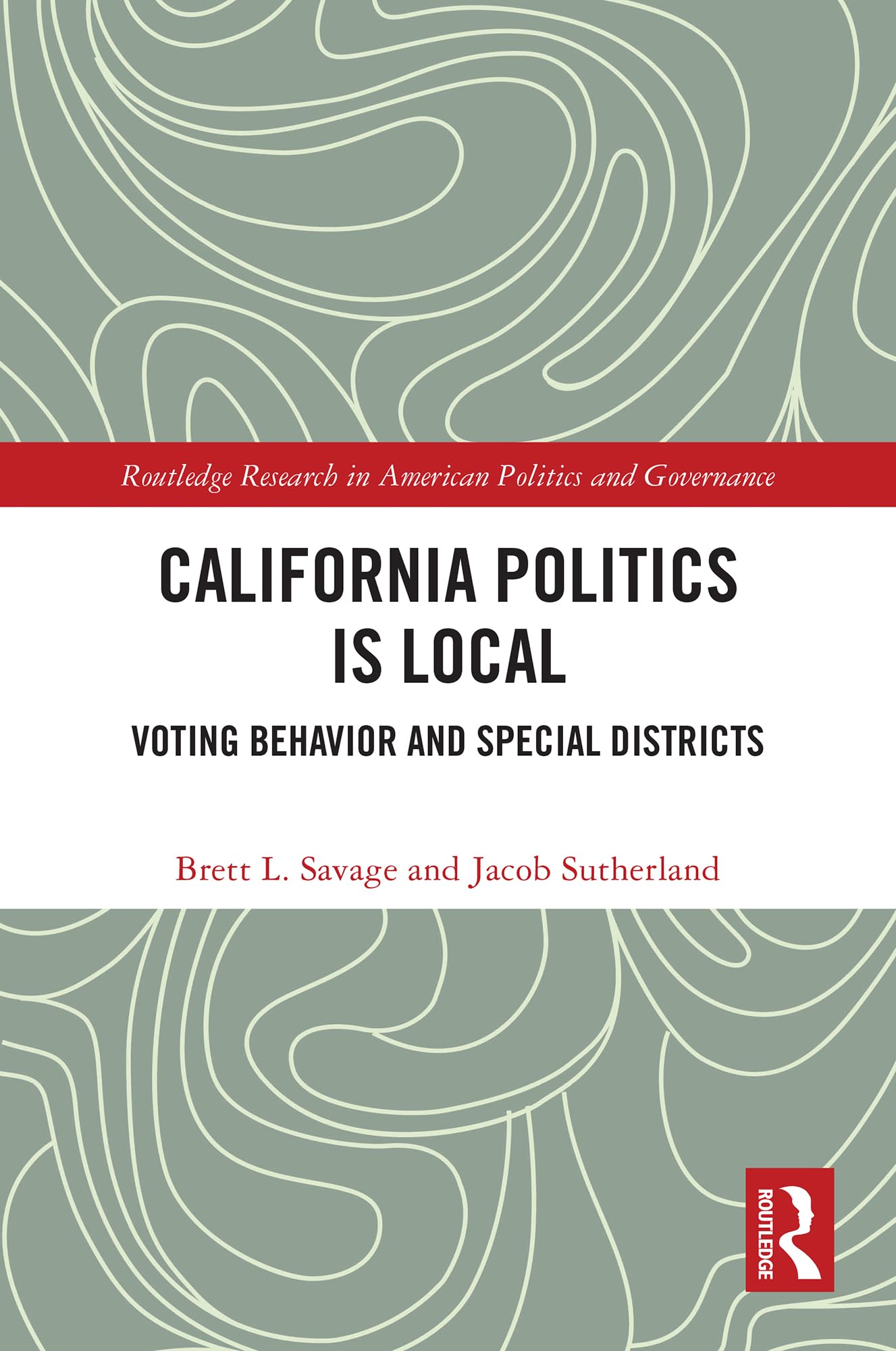 California Politics Is Local: Voting Behavior and Special Districts (Routledge Research in American Politics and Governance)