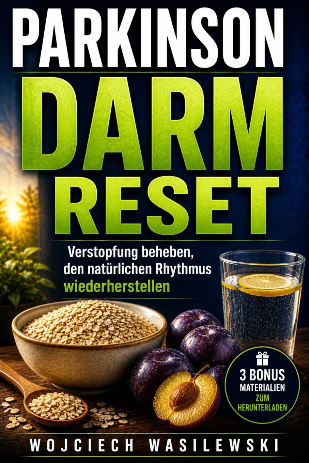 Parkinson Darm-Reset: Verstopfung beheben, den natürlichen Rhythmus wiederherstellen — Strategien, persönliche Geschichten und ein 4-Wochen-Plan von einem Mitbetroffenen (Parkinson-Reset-Reihe)