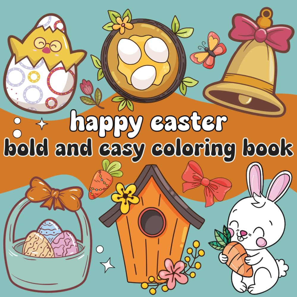Happy Easter Coloring Book: Bold & Easy Easter Designs for Adults, Teens, and Kids cute gift for easter (easter bold and easy gift)