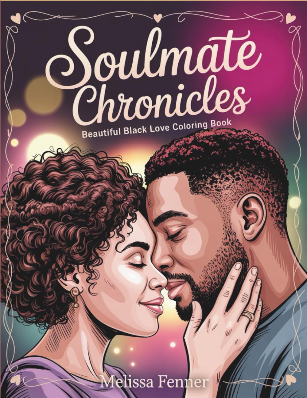Soulmate Chronicles: Beautiful Black Love Coloring Book for Adults with Modern Couples in Romantic Moments, Diverse Representations and Contemporary Illustrations