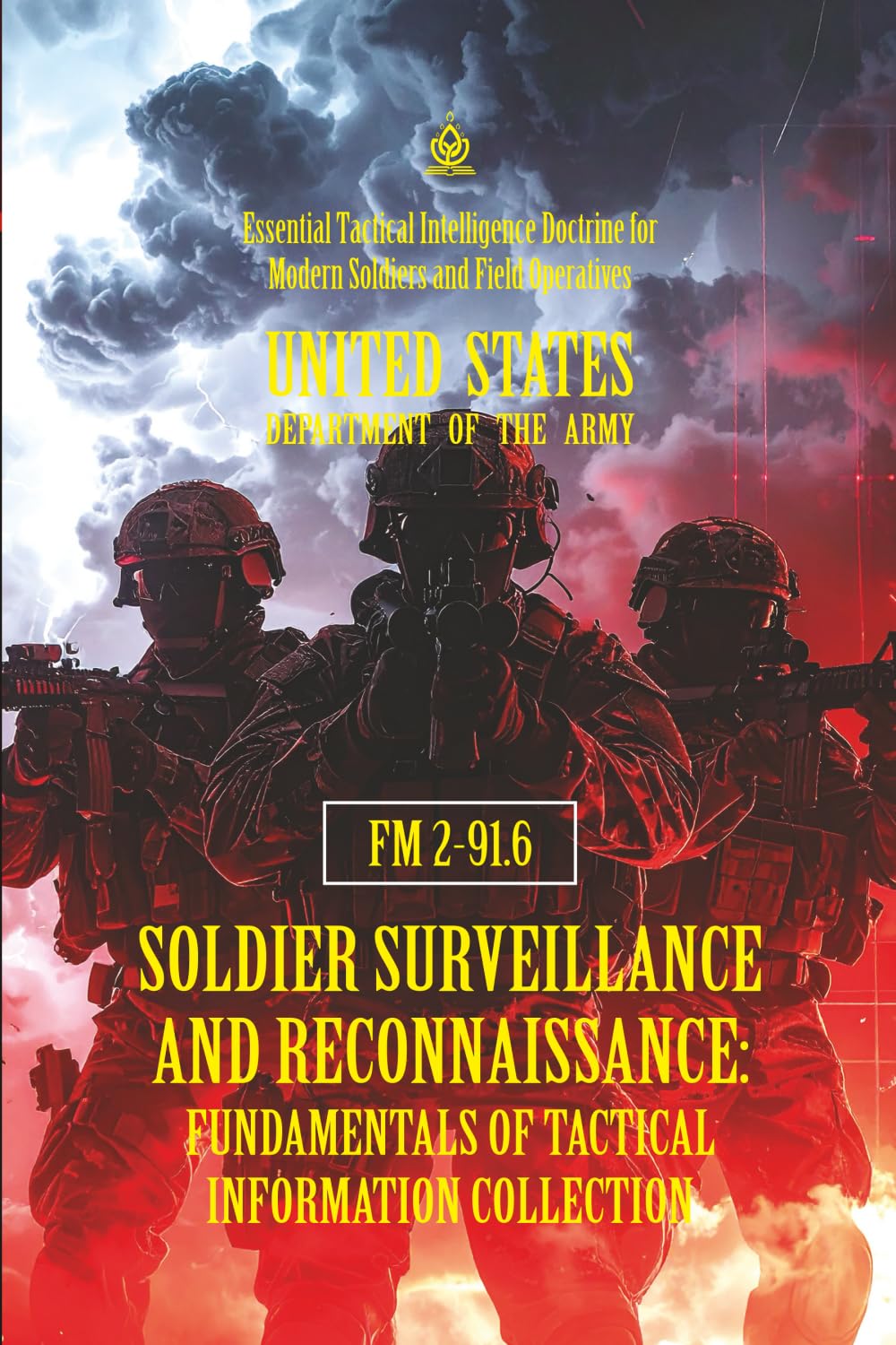 FM 2-91.6 Soldier Surveillance and Reconnaissance: Fundamentals of Tactical Information Collection: [Annotated] Essential Tactical Intelligence Doctrine for Modern Soldiers and Field Operatives