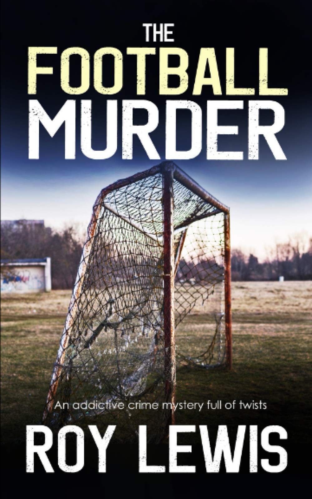 THE FOOTBALL MURDER an addictive crime mystery full of twists (Eric Ward Mystery)