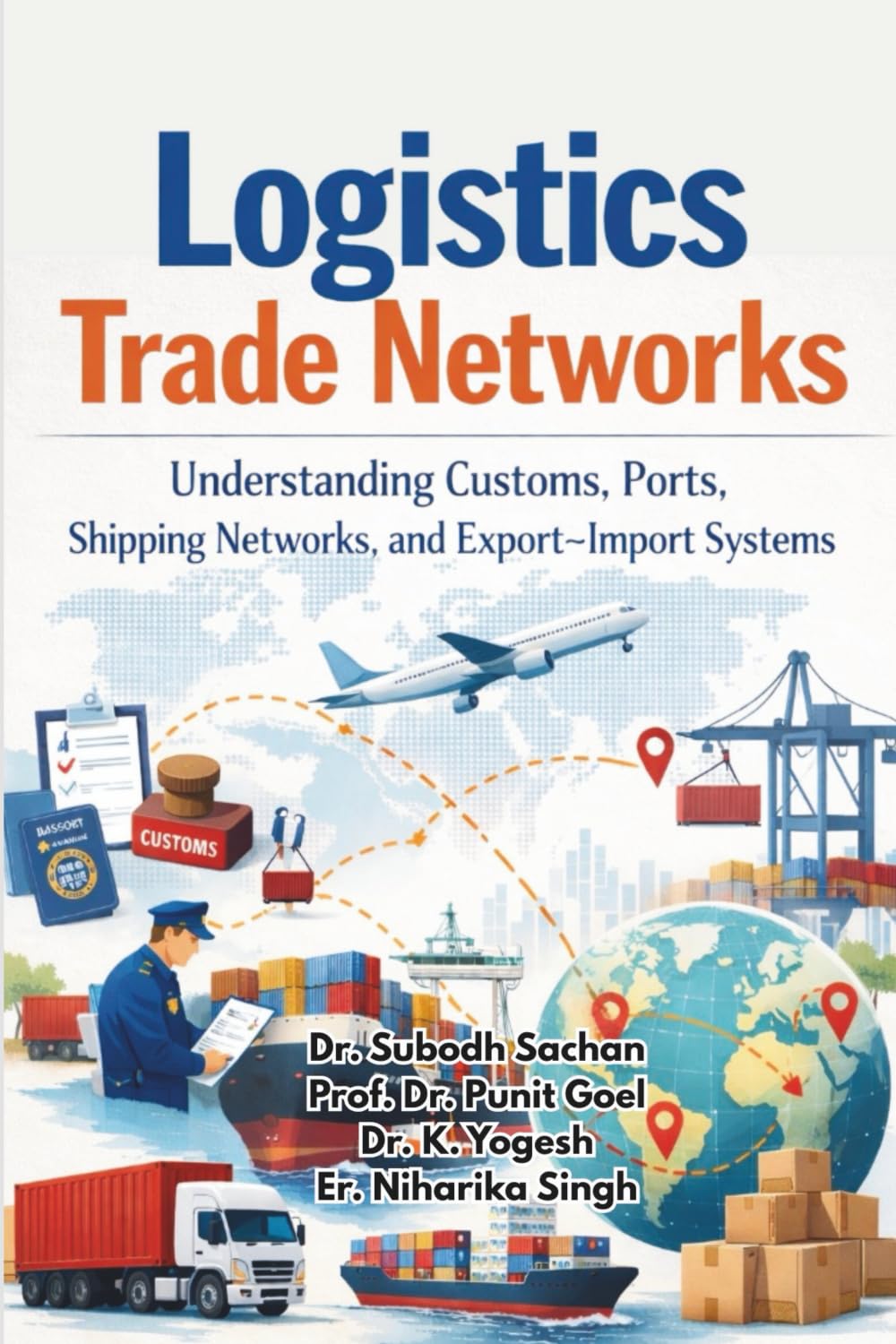 Logistics Trade Networks: Understanding Customs, Ports, Shipping Networks, and Export–Import Systems