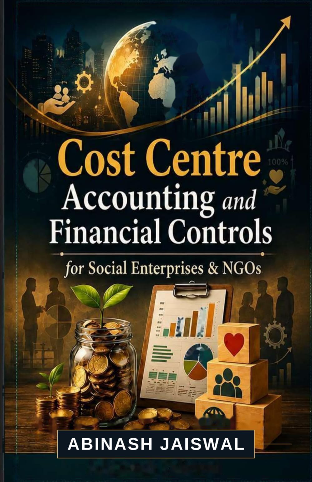 Cost Centre Accounting and Financial Controls: For Social Enterprises & NGOs/RNPOs