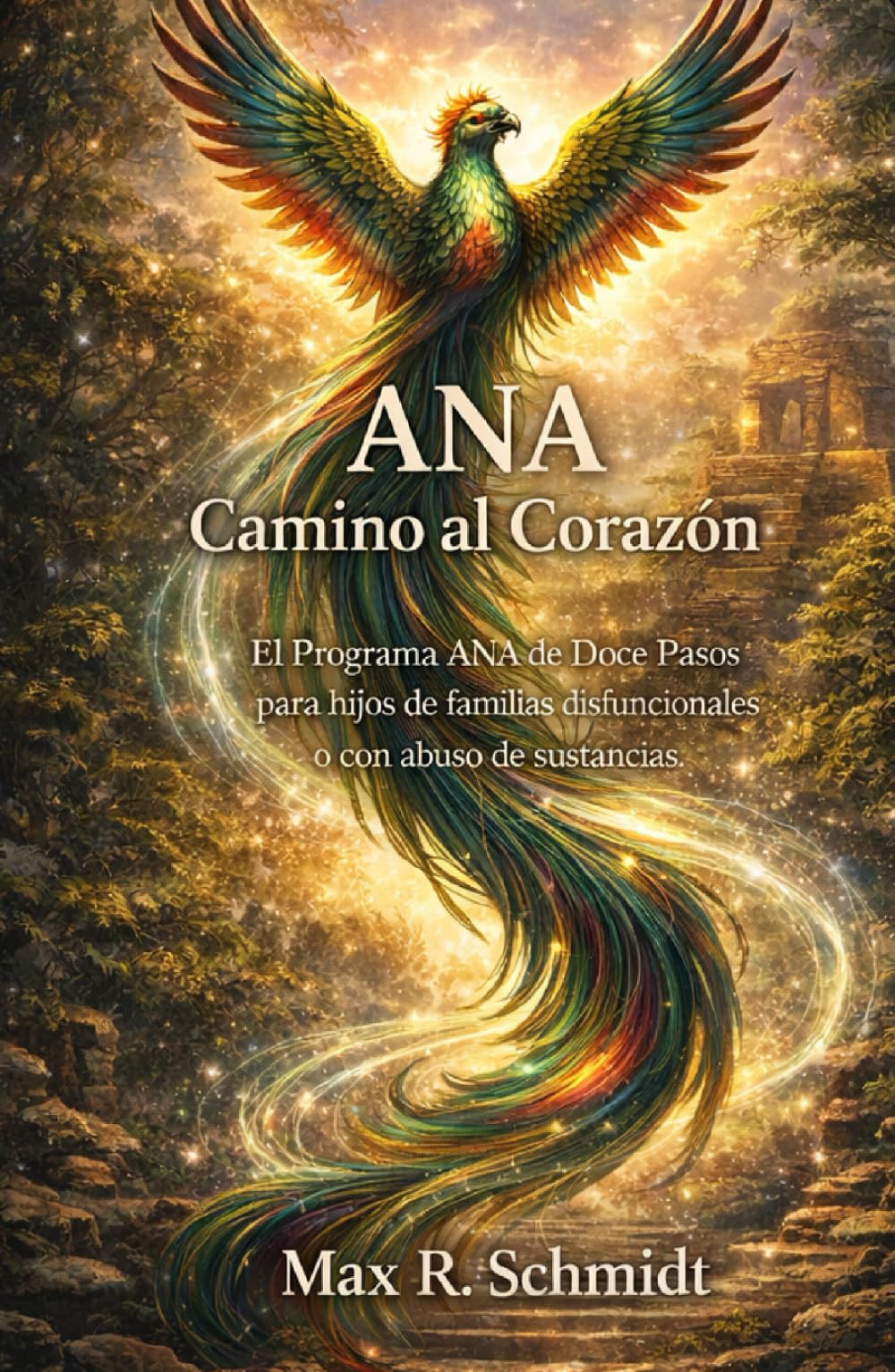 ANA Camino al Corazón: Programa de Recuperación Emocional para Adultos Niños de Familias Disfuncionales (Consecuencias psicológicas de tener un padre alcohólico)