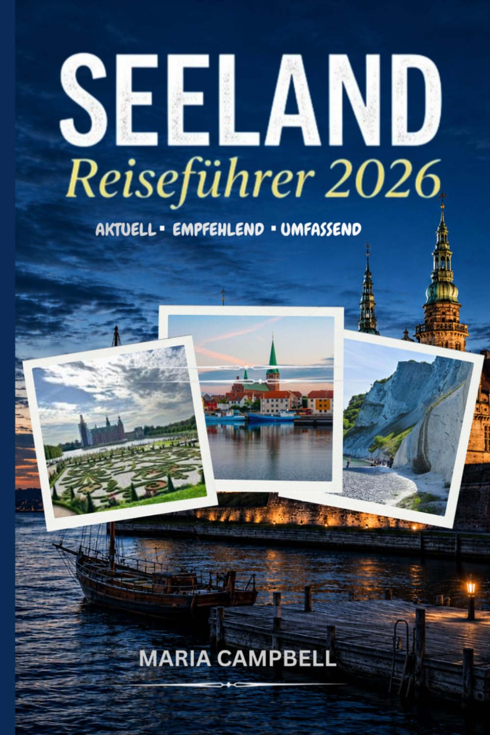 SEELAND REISEFÜHRER 2026: Der ultimative Insider-Reiseführer für Kopenhagen, Wikingerburgen und Dänemarks atemberaubendste Küstenperlen ... Reiserouten & unvergessliche Erlebnisse