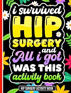 I Survived Hip Surgery and All I Got Was This Activity Book: A Variety of Activities for Hip Surgery Recovery with Engaging Puzzles & Relaxing Coloring Pages