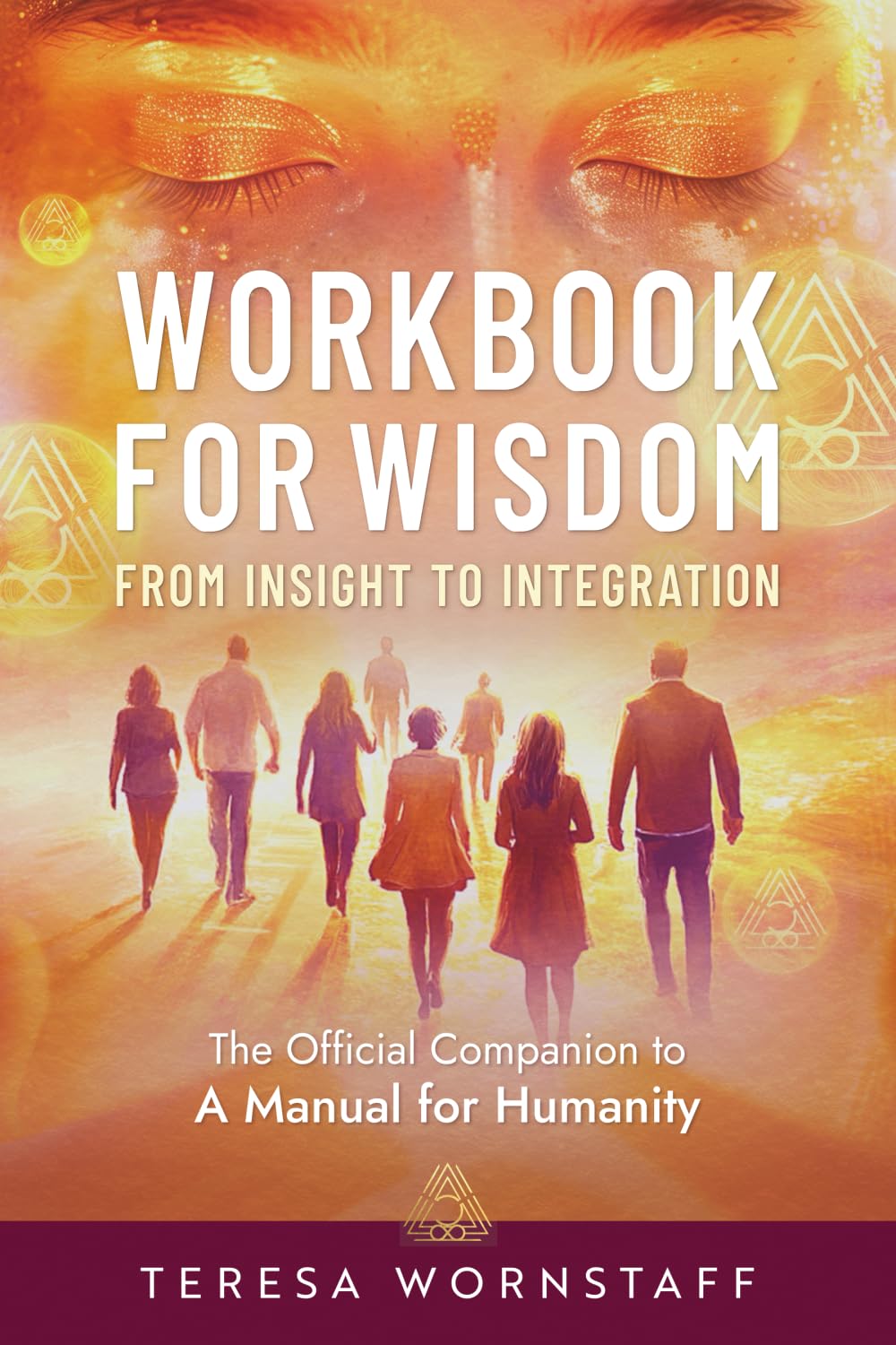 Workbook for Wisdom - From Insight to Integration: The Official Companion to A Manual for Humanity
