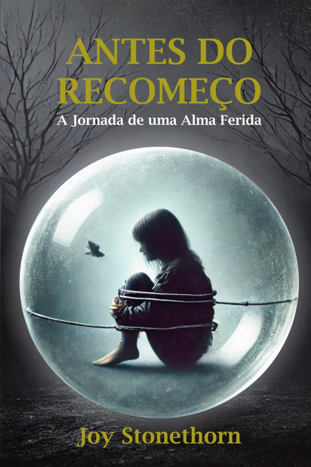 Antes do Recomeço: A Jornada de uma Alma Ferida: 1
