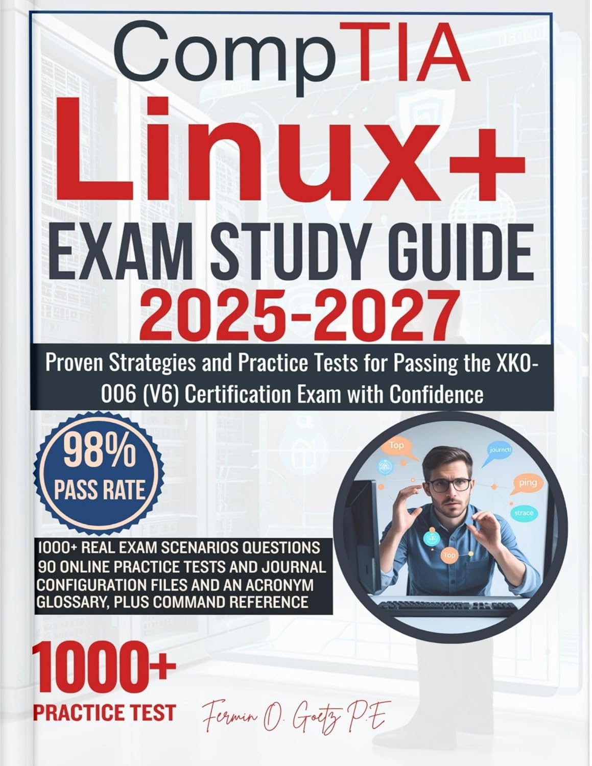 CompTIA Linux+ EXAM STUDY GUIDE 2025-2027: Proven Strategies and Practice Tests for Passing the XK0-006 (V6) Certification Exam with Confidence      Kindle Edition
