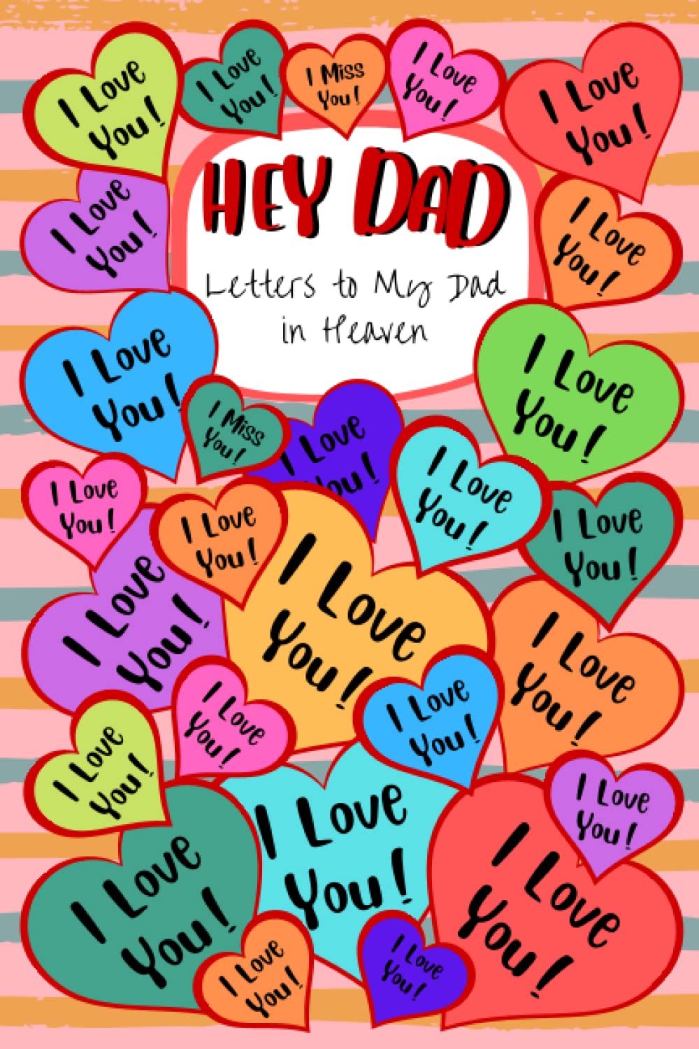 Hey Dad I Love You - Letters To My Dad In Heaven: Grief Journal Memory Book For Kids Who Lost A Parent / Grieving Notebook