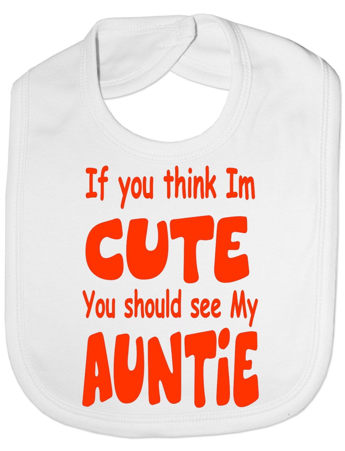Print4U Think I'm Cute See My Auntie ~ Funny Baby/Toddler Bibs ~ Babies Gift Bib white