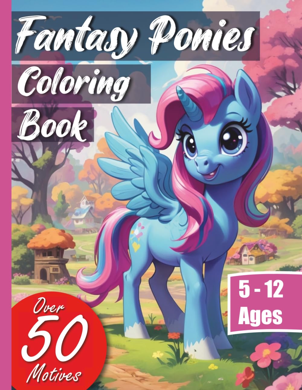 Fantasy Ponies XXL Coloring Book with 50 Designs: Discover the magical world of fantasy ponies: A coloring book for all horse fans