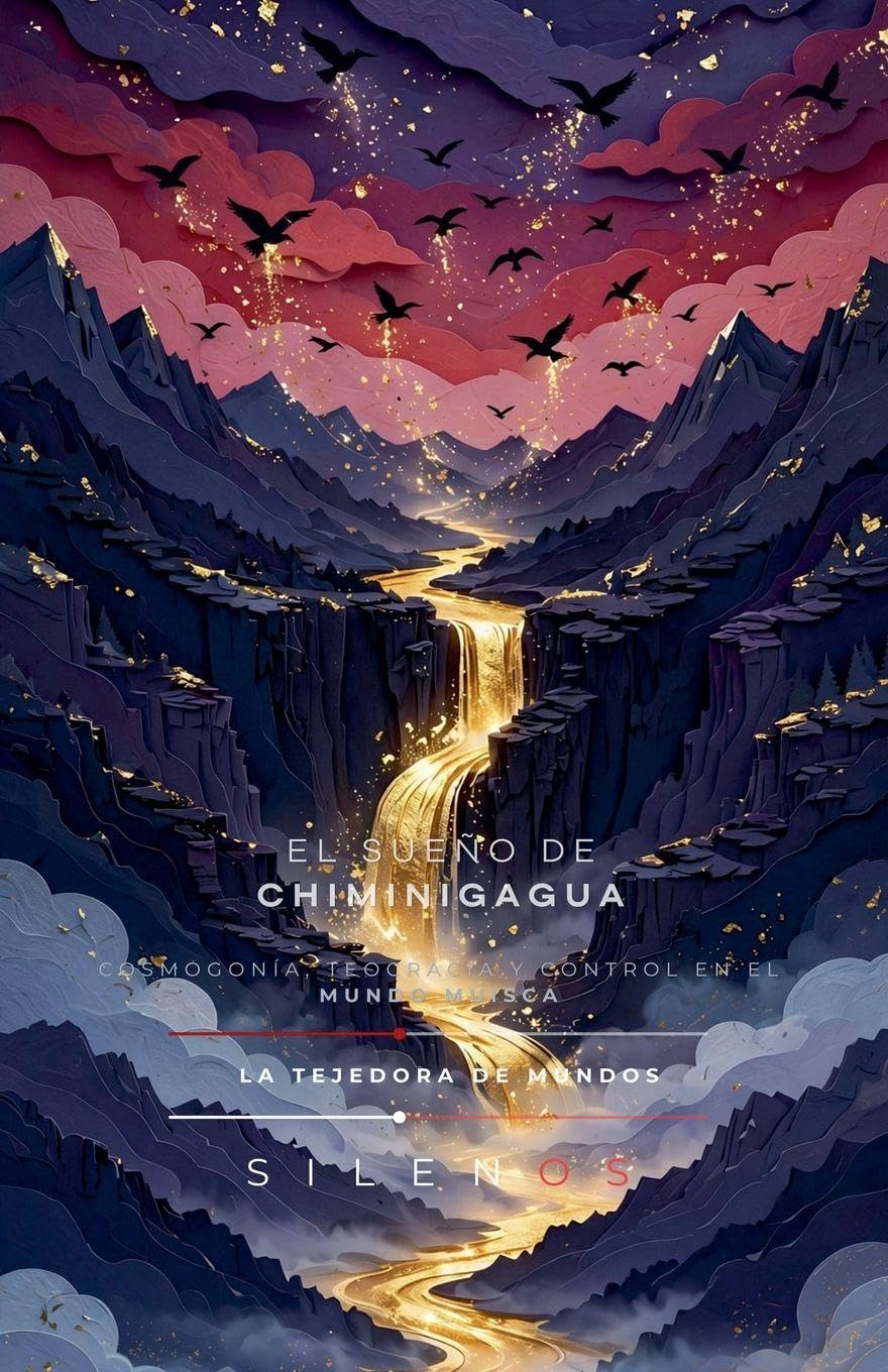 EL SUEÑO DE CHIMINIGAGUA: Mundo Muisca
