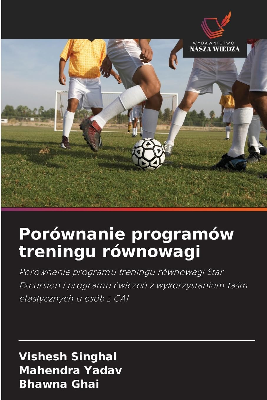 Porównanie programów treningu równowagi: Porównanie programu treningu równowagi Star Excursion i programu ¿wicze¿ z wykorzystaniem ta¿m elastycznych u osób z CAI