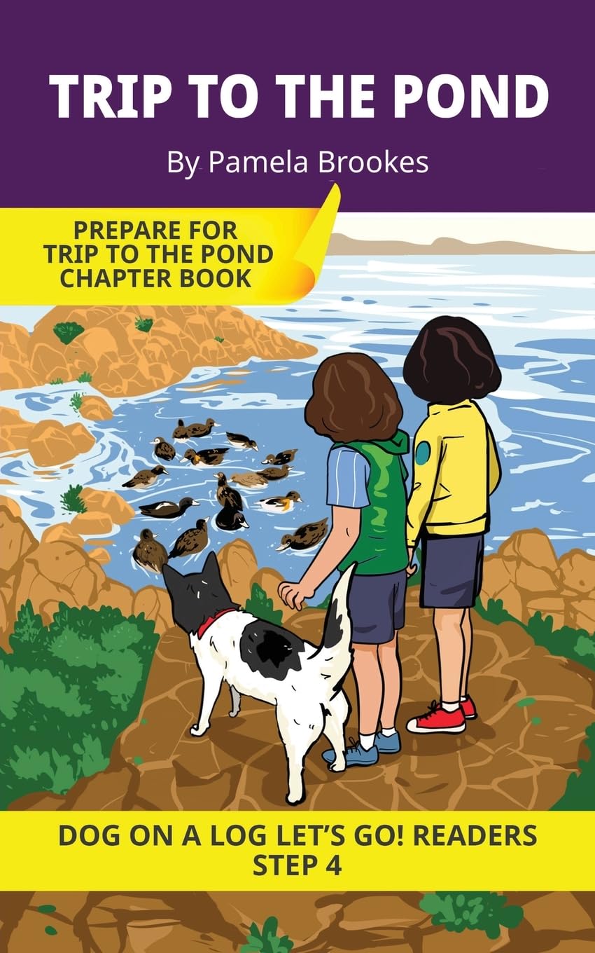 Trip To The Pond: Short Decodable Books Prepare Students for Reading DOG ON A LOG Decodable Chapter Books. For Beginning Readers and Students with ... Blends): 20 (DOG ON A LOG Let's GO! Readers)
