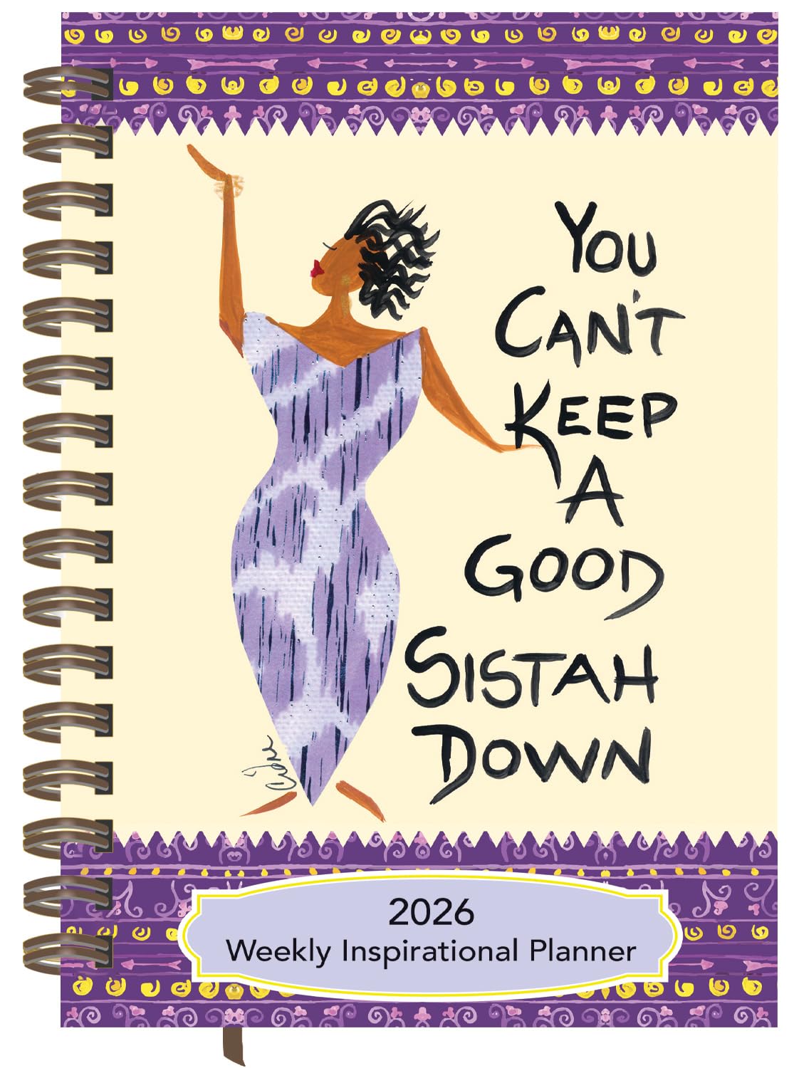Shades of Color You Can't Keep a Good Sistah Down 2026 Weekly Inspirational Planner