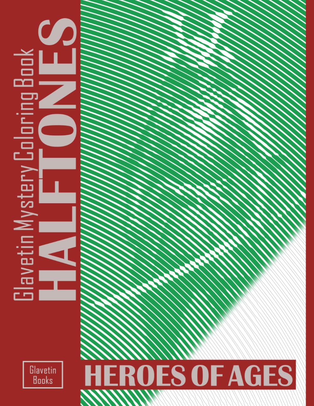 Glavetin - Mystery Coloring Book Halftones – Heroes of Ages: Mystery Coloring Book for Adults – Halftone Illustrations Revealed Line by Line