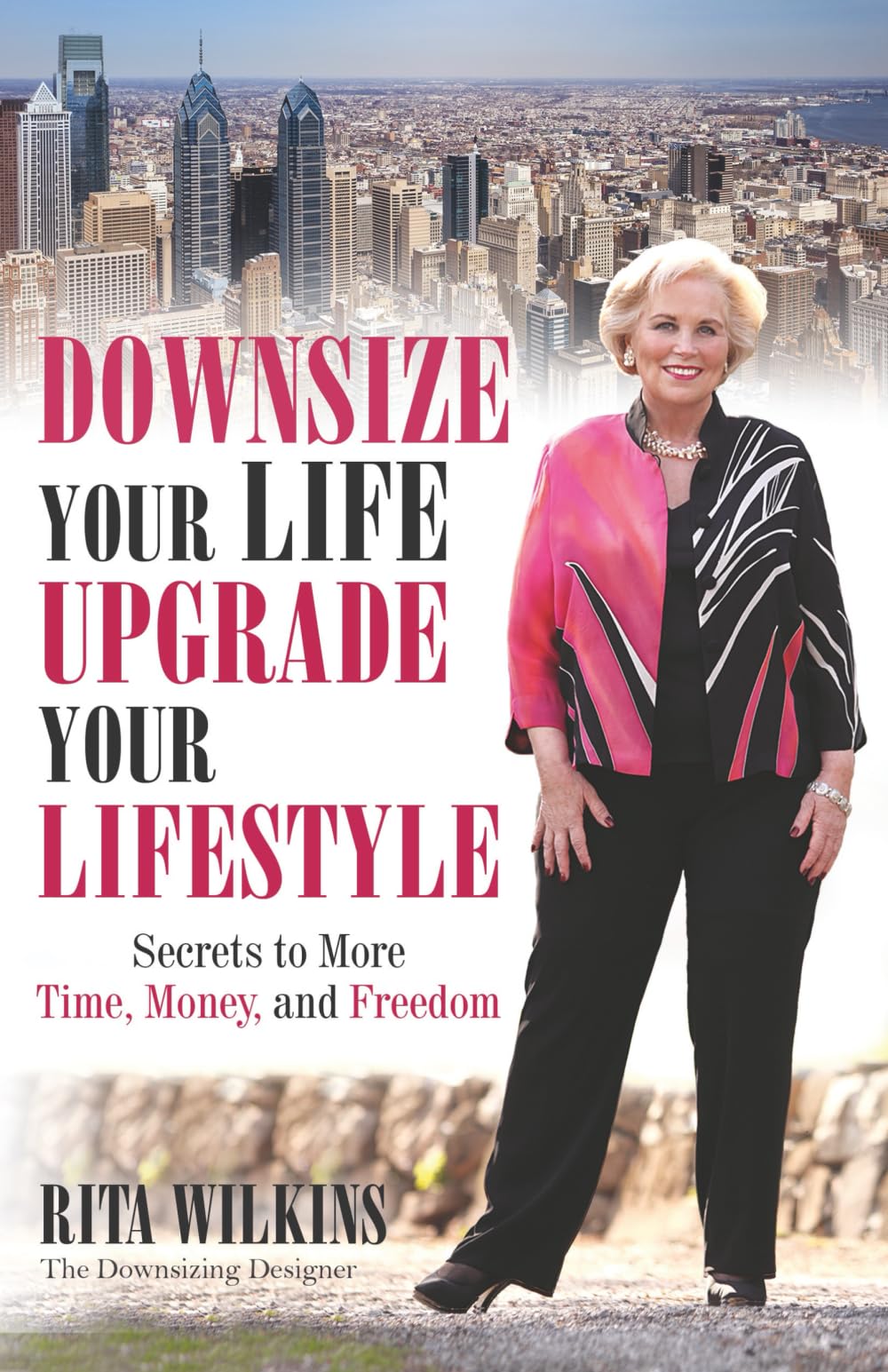 Downsize Your Life, Upgrade Your Lifestyle: Secrets to More Time, Money, and Freedom