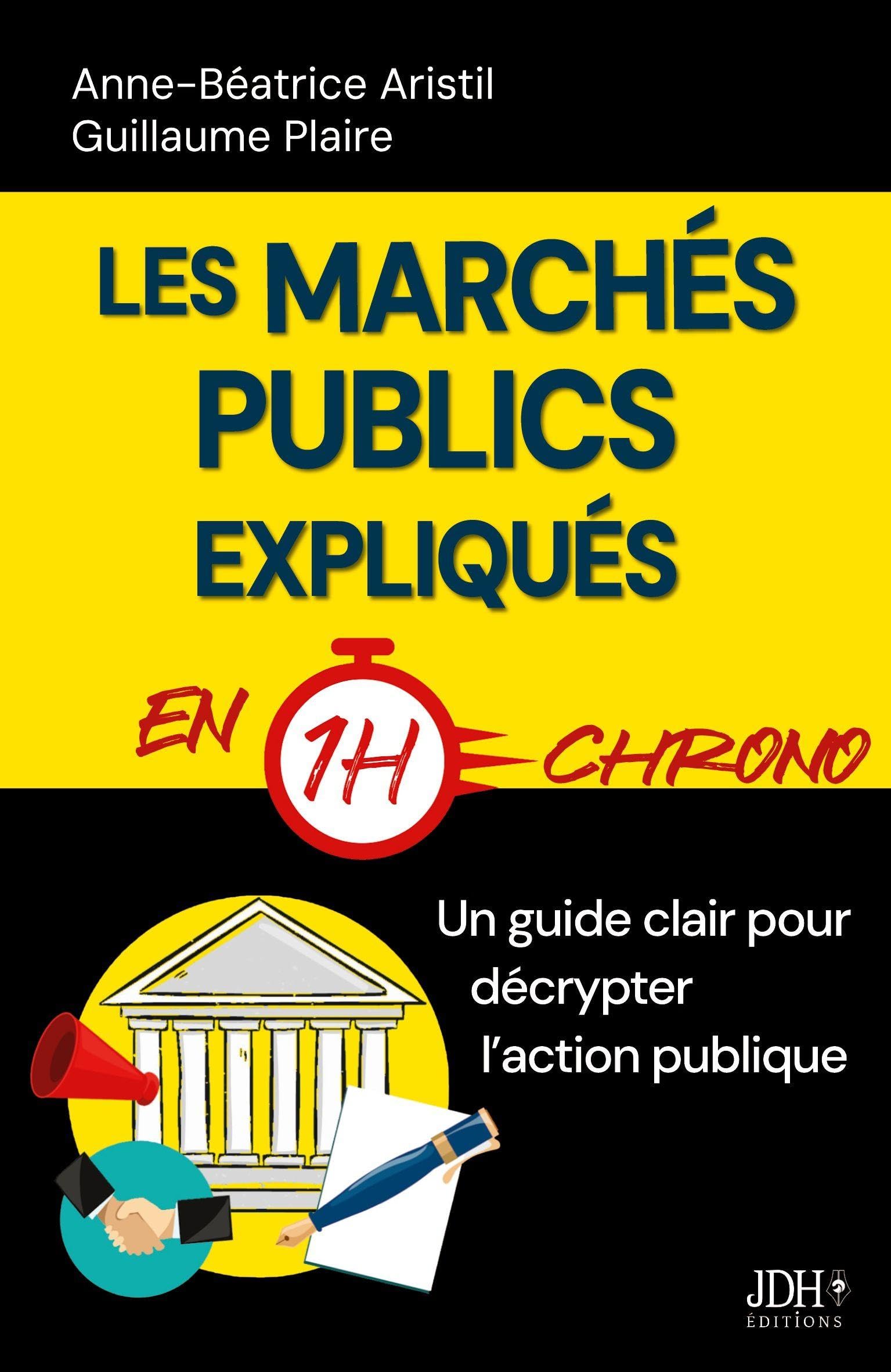 Les marchés publics expliqués en 1h chrono: Un guide clair pour décrypter l'action publique