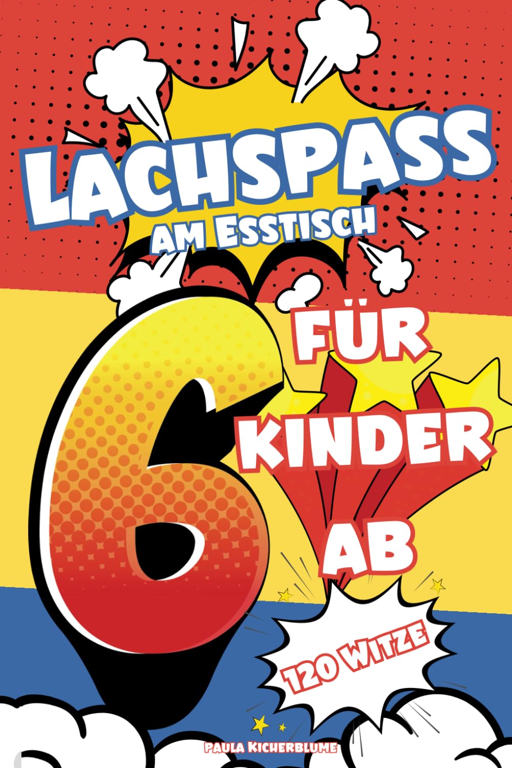 Lachspaß am Esstisch – 120 Witze für Kinder ab 6 Jahren: Witzebuch für Erstleser - Kinderbücher ab 6 - 8 Jahre - Das perfekte Geschenk für jeden Anlass
