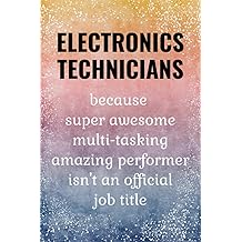 Electronics Technician Gifts For Electronics Technician - Funny Journal. Paperback   15 Dec. 2021