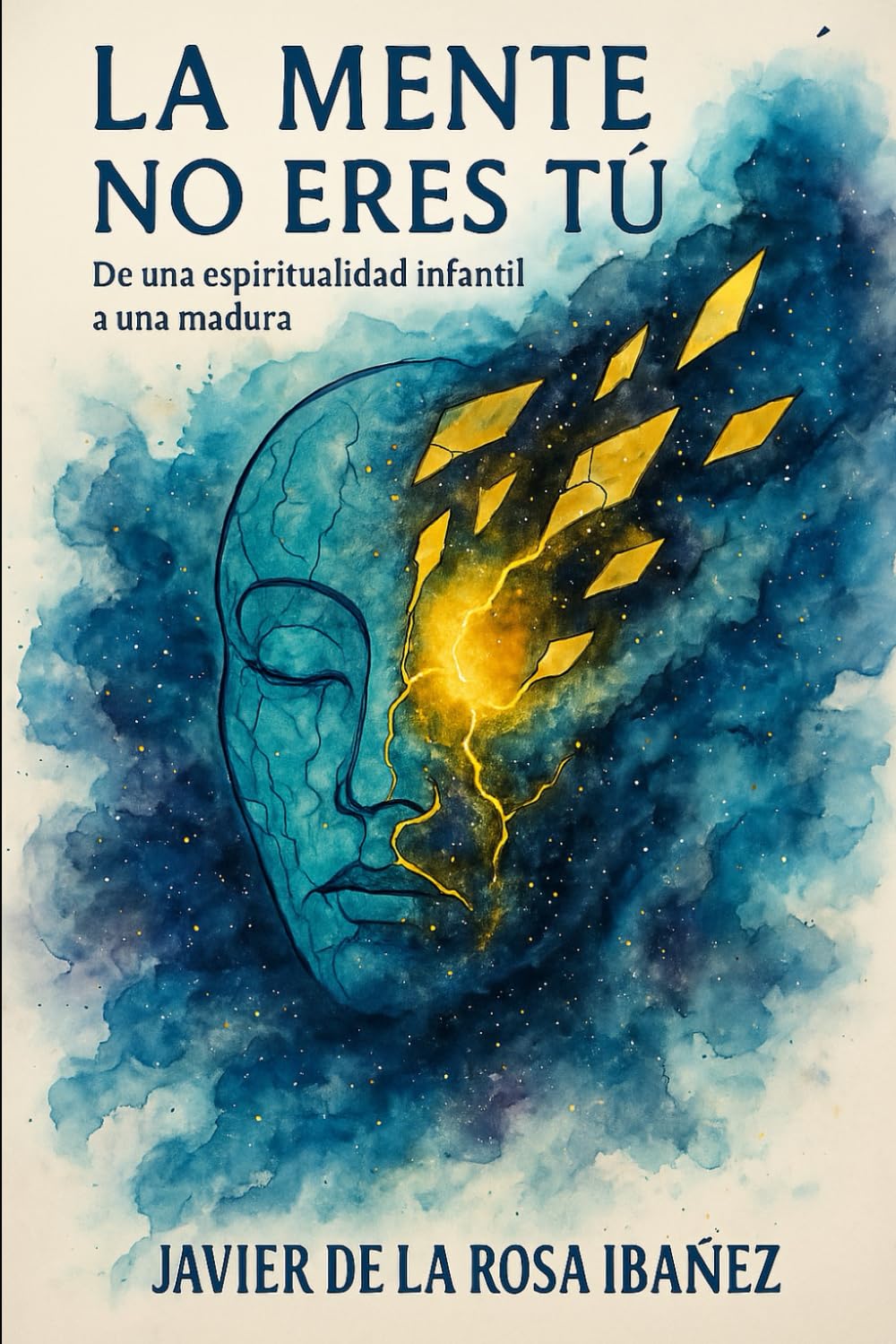 La mente no eres tú: De una espiritualidad infantil a una madura