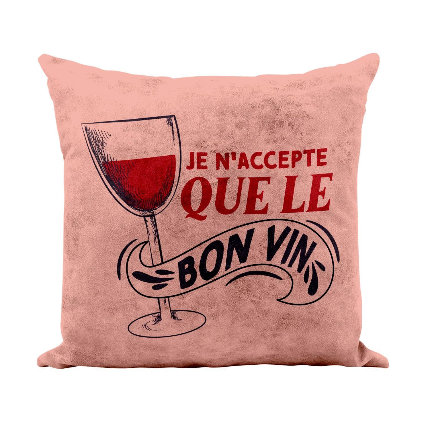 Coussin rose humour vin 40x40cm idéal pour vos soirées apéro entre amis