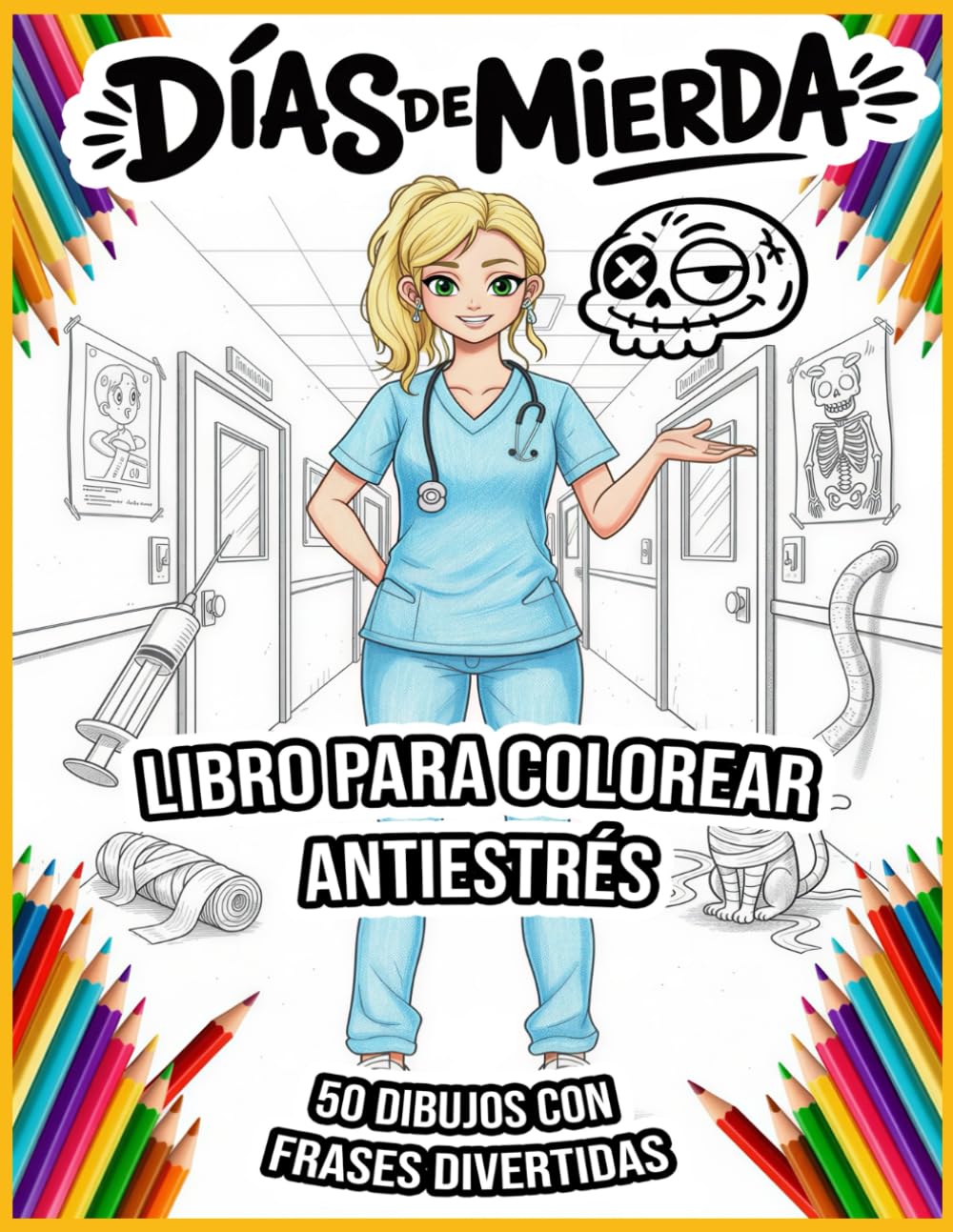 Libro de Colorear para Enfermeras Estresadas: Regalo divertido para sanitarias y estudiantes de enfermería: 50 escenas caóticas para desahogarse coloreando