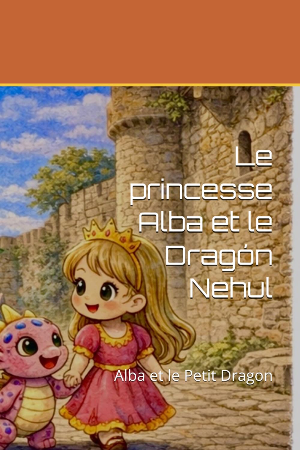 Le princesse Alba et le Dragón Nehul: Alba et le Petit Dragon