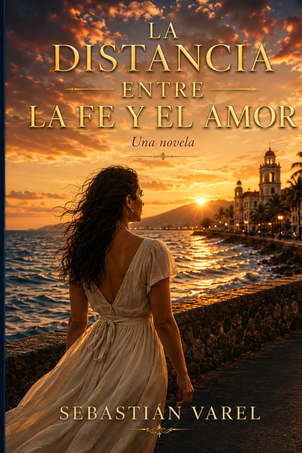 La Distancia Entre la Fe y El amor: Novela