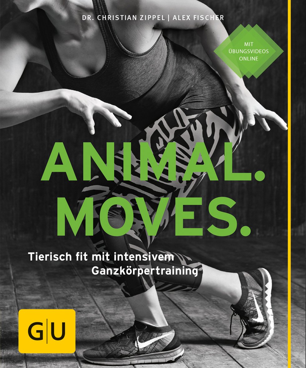 Animal Moves: Tierisch fit mit intensivem Ganzkörpertraining (GU Ratgeber Fitness)