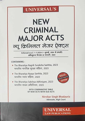 Universal's New Criminal Major Acts Manual 2024 in Diglot (English &amp; Hindi) with Comparative Tables of New Acts with Old Acts by Nirvikar Singh Bhadauriya (Advocate, High Court)
