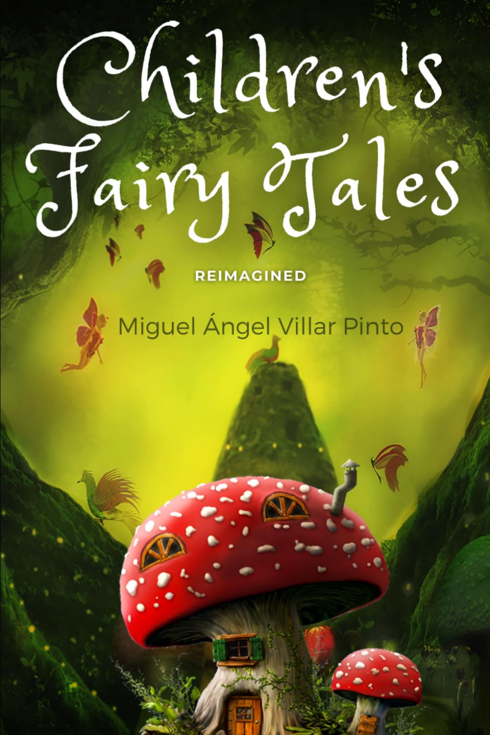 Children's Fairy Tales Reimagined: Short Stories for Bedtime and School: 1 (FAIRY TALES & STORIES FOR KIDS)