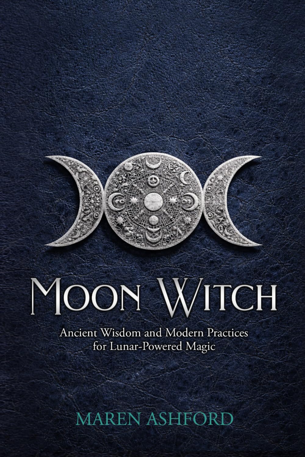 Moon Witch: Ancient Wisdom and Modern Practices for Lunar-Powered Magic (The Spiritual Witch)