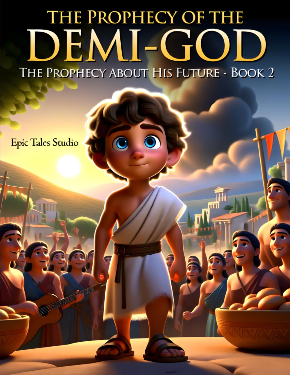 The Prophecy of the Demi-God: The Prophecy About His Future - Book 2: A Classic Greek Myth Prophecy Story for Young Readers