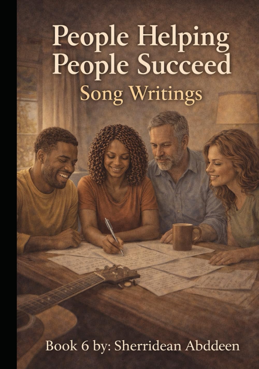 People Helping People Succeed Song Writings Book 6