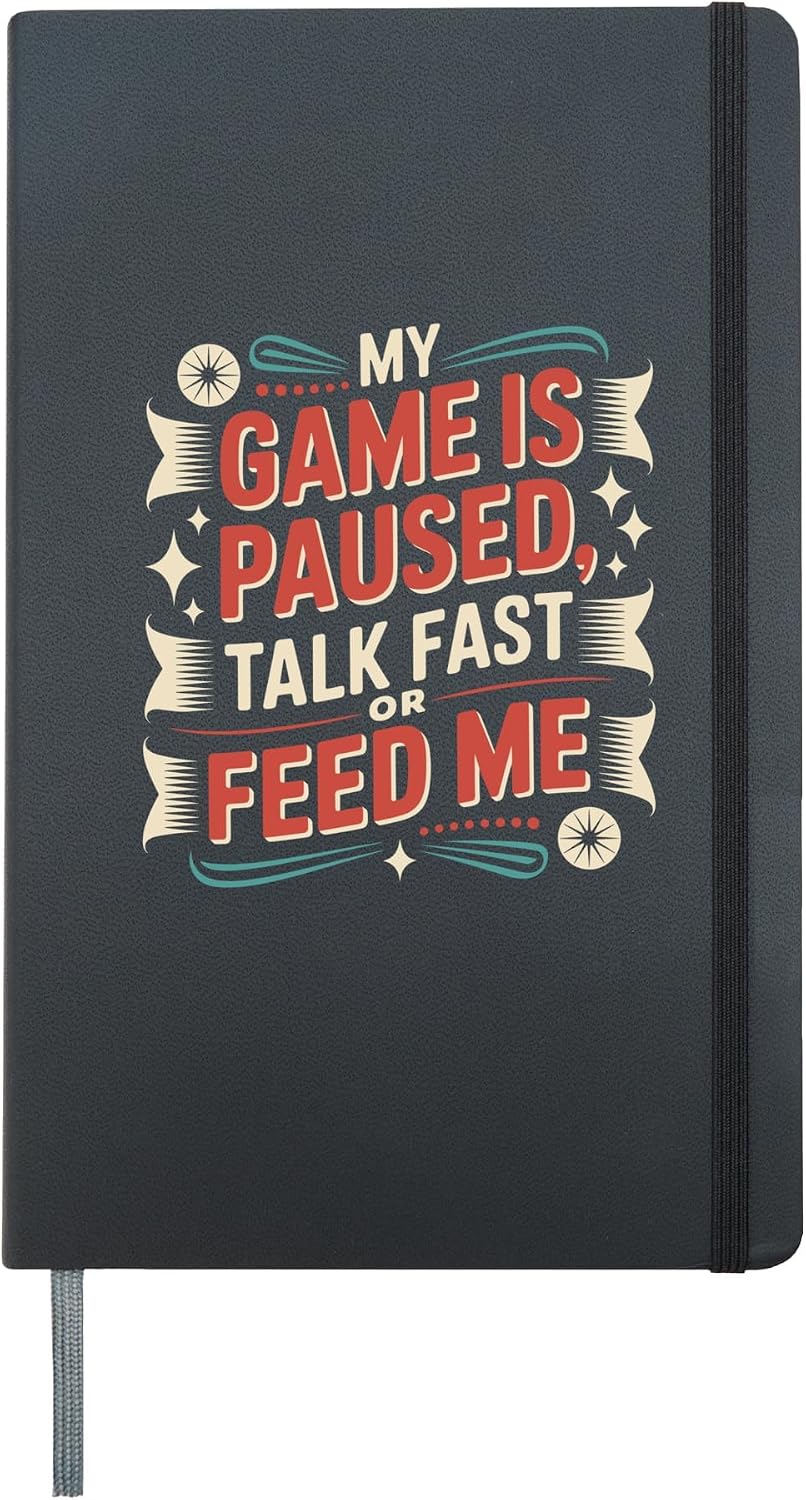 My Game Is Paused, Talk Fast Or Feed Me Gamer Hardcover Journal, Black