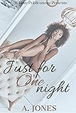 Cover of Just for One Night (Irrefutable Love Book 1)