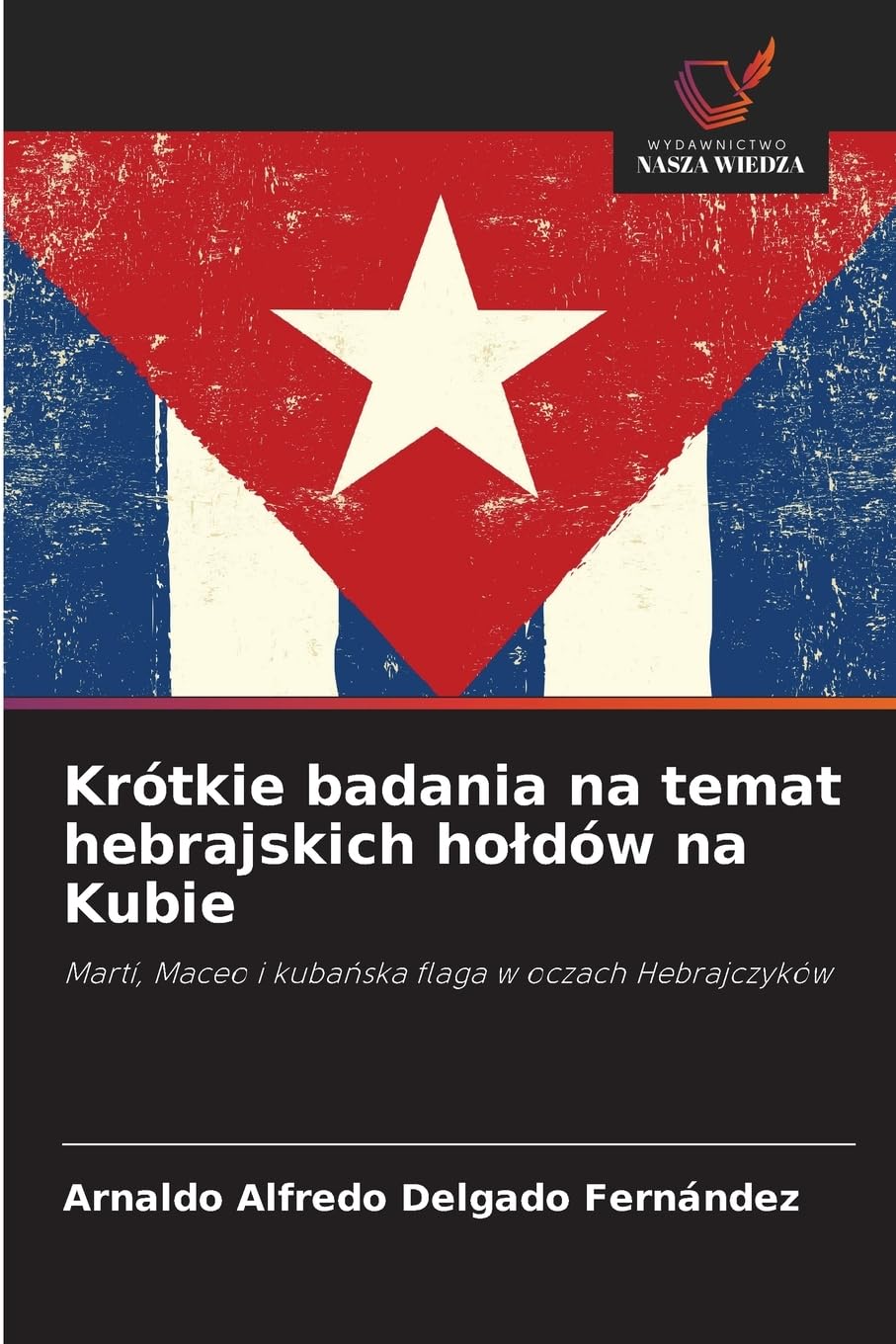 Krótkie badania na temat hebrajskich holdów na Kubie: Martí, Maceo i kuba¿ska flaga w oczach Hebrajczyków