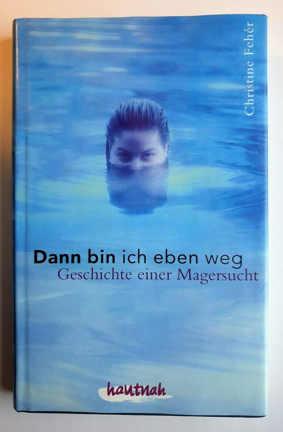 Dann Bin Ich Eben Weg Online Lesen Dann bin ich eben weg Geschichte einer Magersucht / Christine Fehér