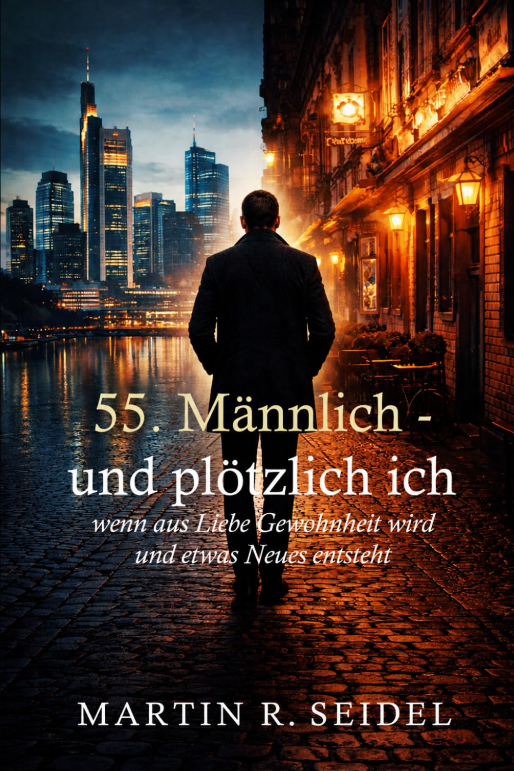 Männlich. 55 – und plötzlich ich: Wenn aus Liebe Gewohnheit wird und etwas Neues entsteht