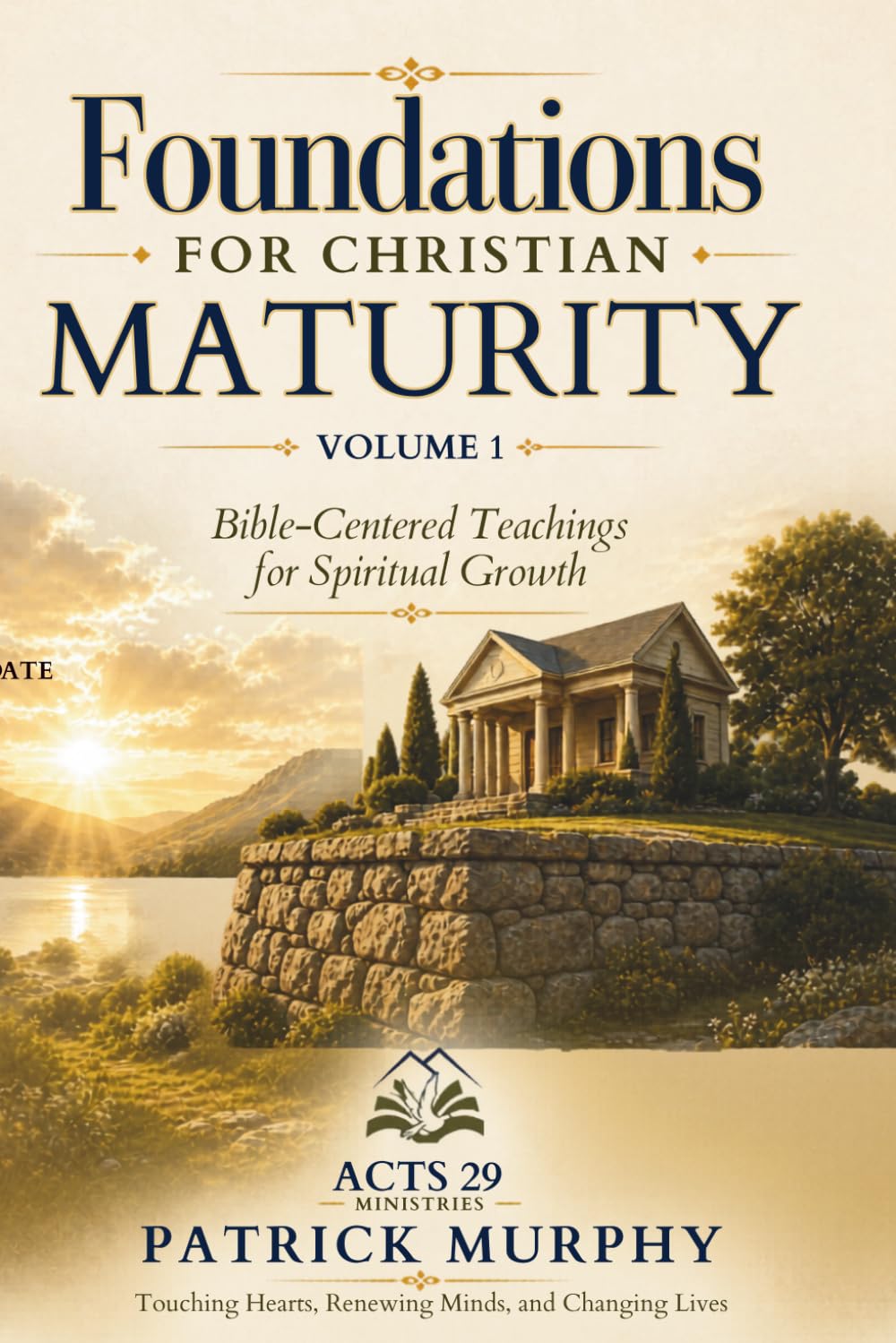Foundations for Christian Maturity: Bible-Centered Teachings for Spiritual Growth Vol. 1