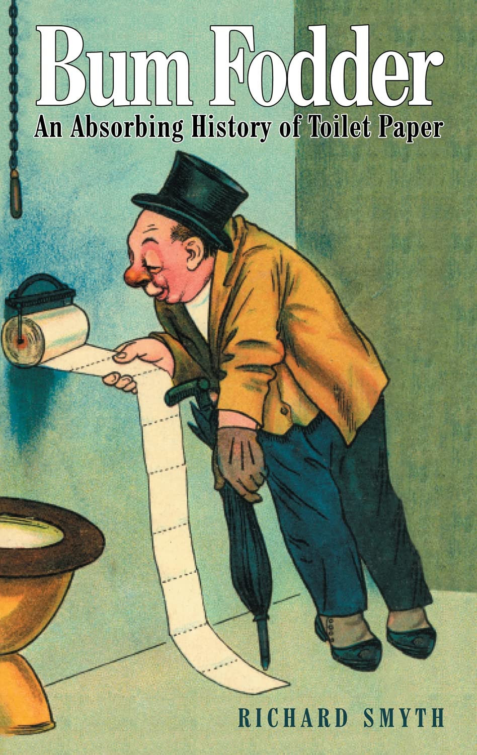 Buy Bum Fodder: An Absorbing History of Toilet Paper — BookShops.in