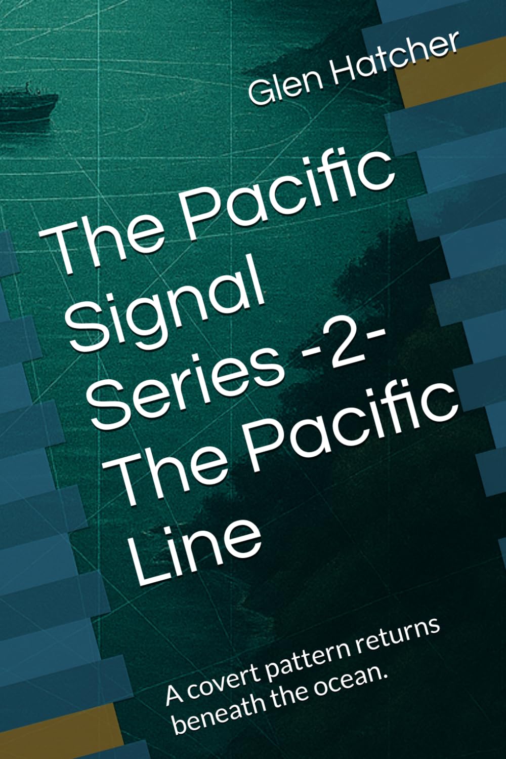 The Pacific Signal Series -2- The Pacific Line: A covert pattern returns beneath the ocean.