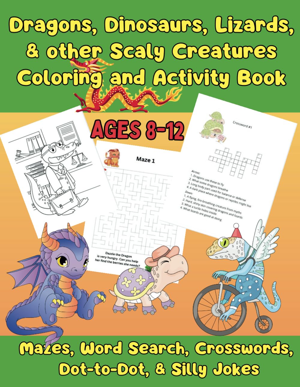 Dragons, Dinosaurs, Lizards, & Other Scaly Creatures Coloring and Activity Book: Mazes, Word Search, Crosswords, Dot-to-Dot, & Silly Jokes