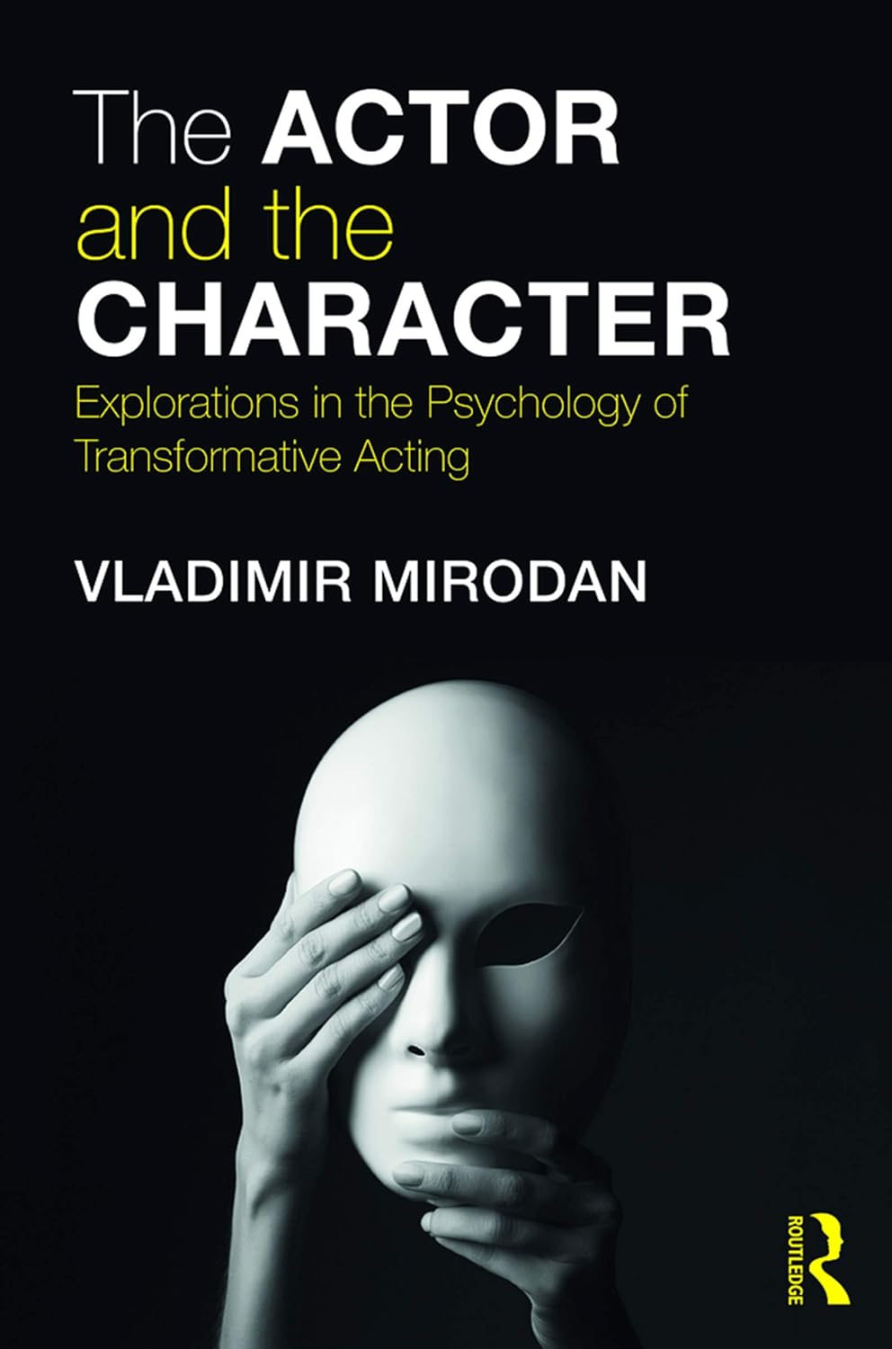 The Actor and the Character: Explorations in the Psychology of Transformative Acting (Routledge Theatre, Performance, and Embodied Cognition Series)      1st Edition, Kindle Edition