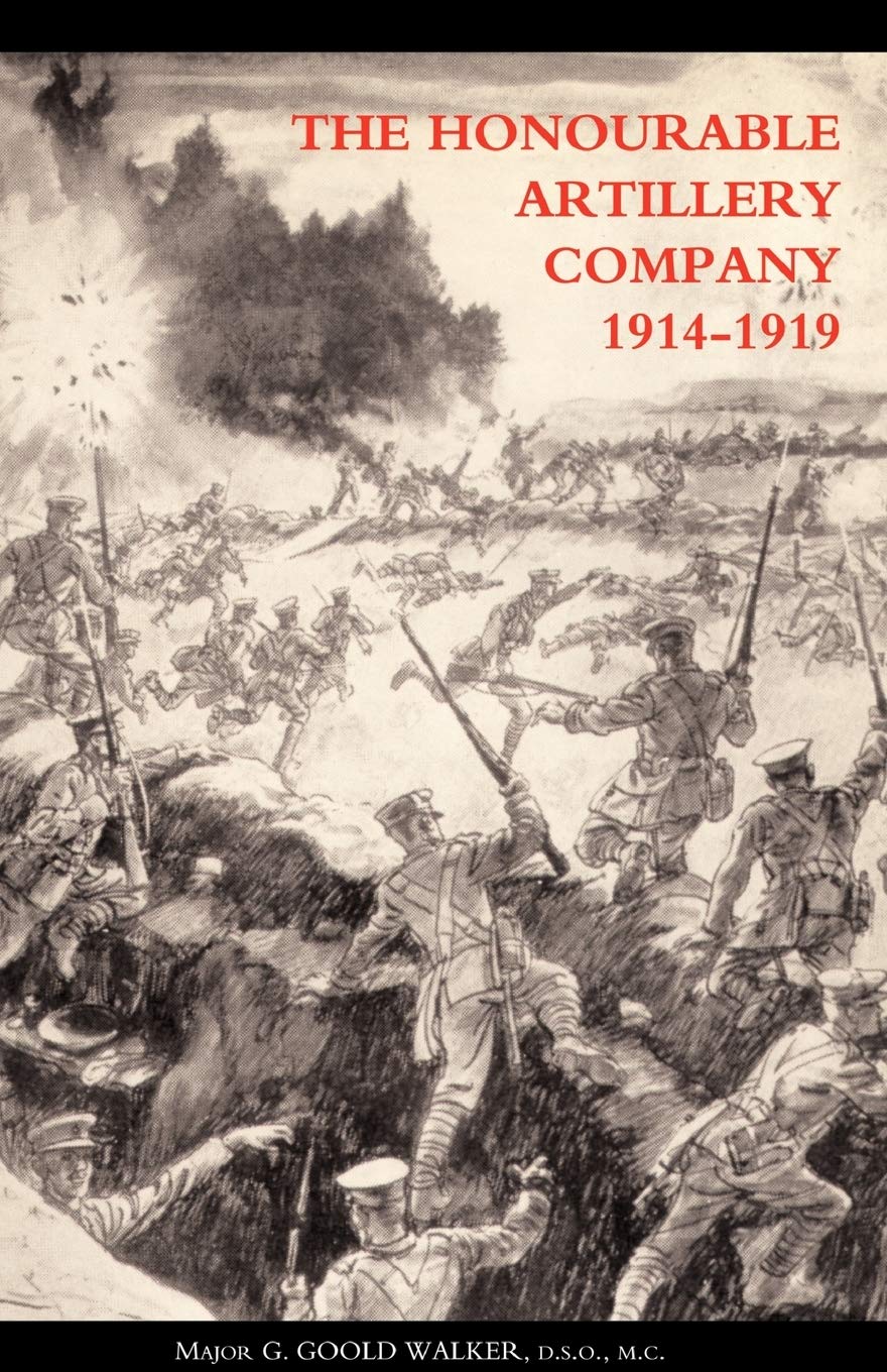 Honourable Artillery Company In The Great War 1914-1919: Honourable Artillery Company In The Great War 1914-1919
