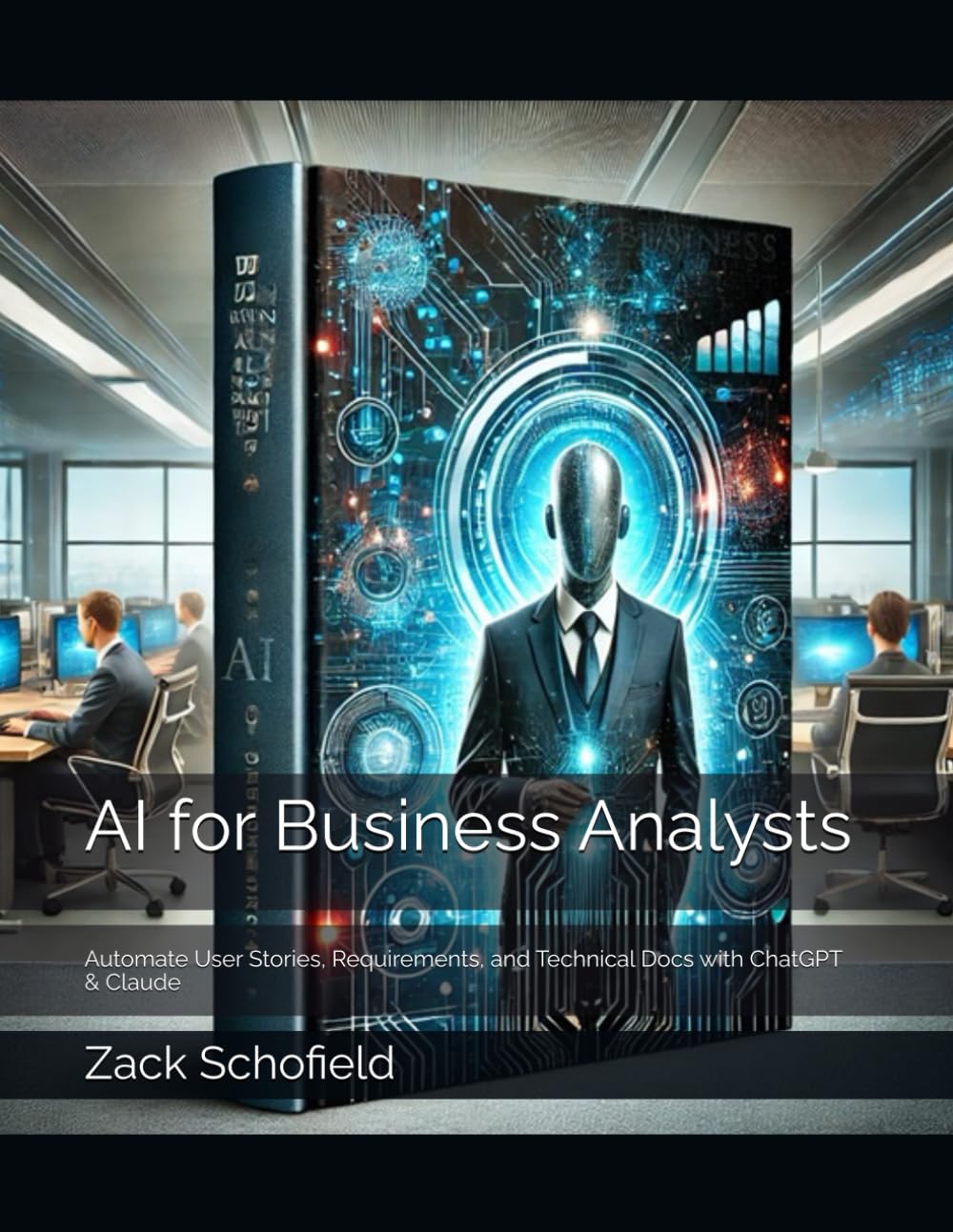 AI for Business Analysts: Automate User Stories, Requirements, and Technical Docs with ChatGPT & Claude